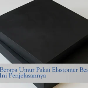 berapa umur pakai elastomer bearing pad