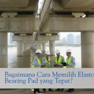 cara memilih elastomer bearing pad