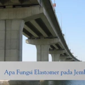 fungsi elastomer pada jembatan
