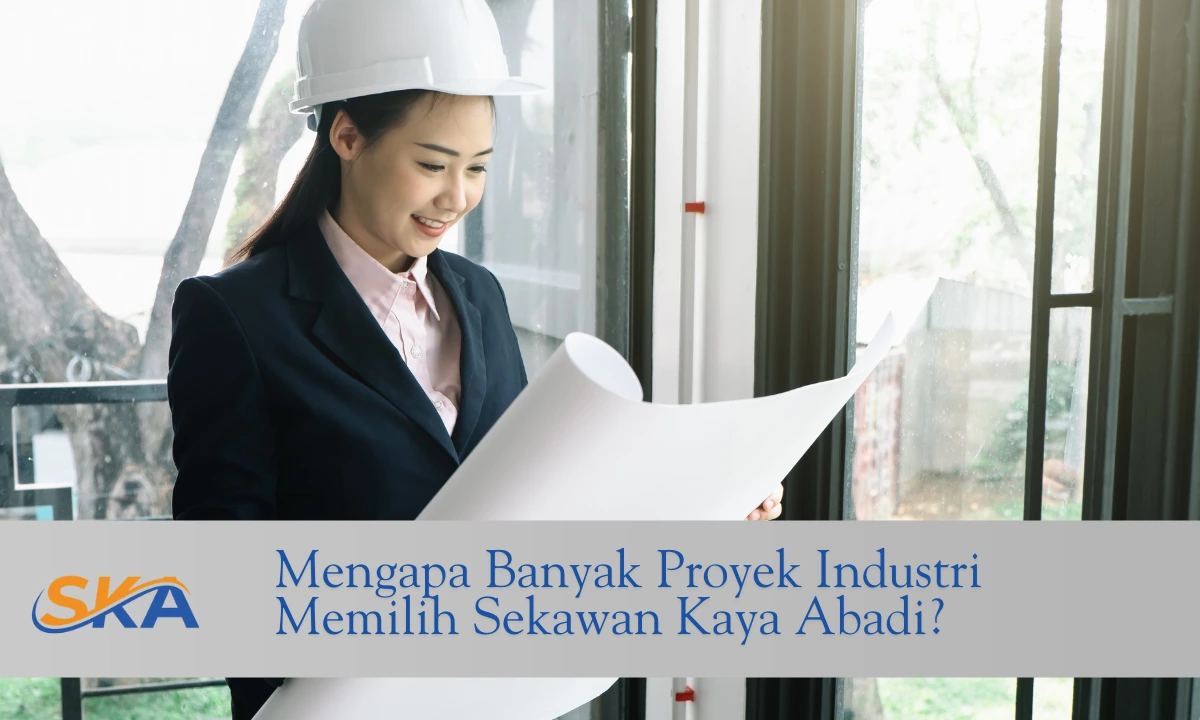 Mengapa Banyak Proyek Industri Memilih Sekawan Kaya Abadi