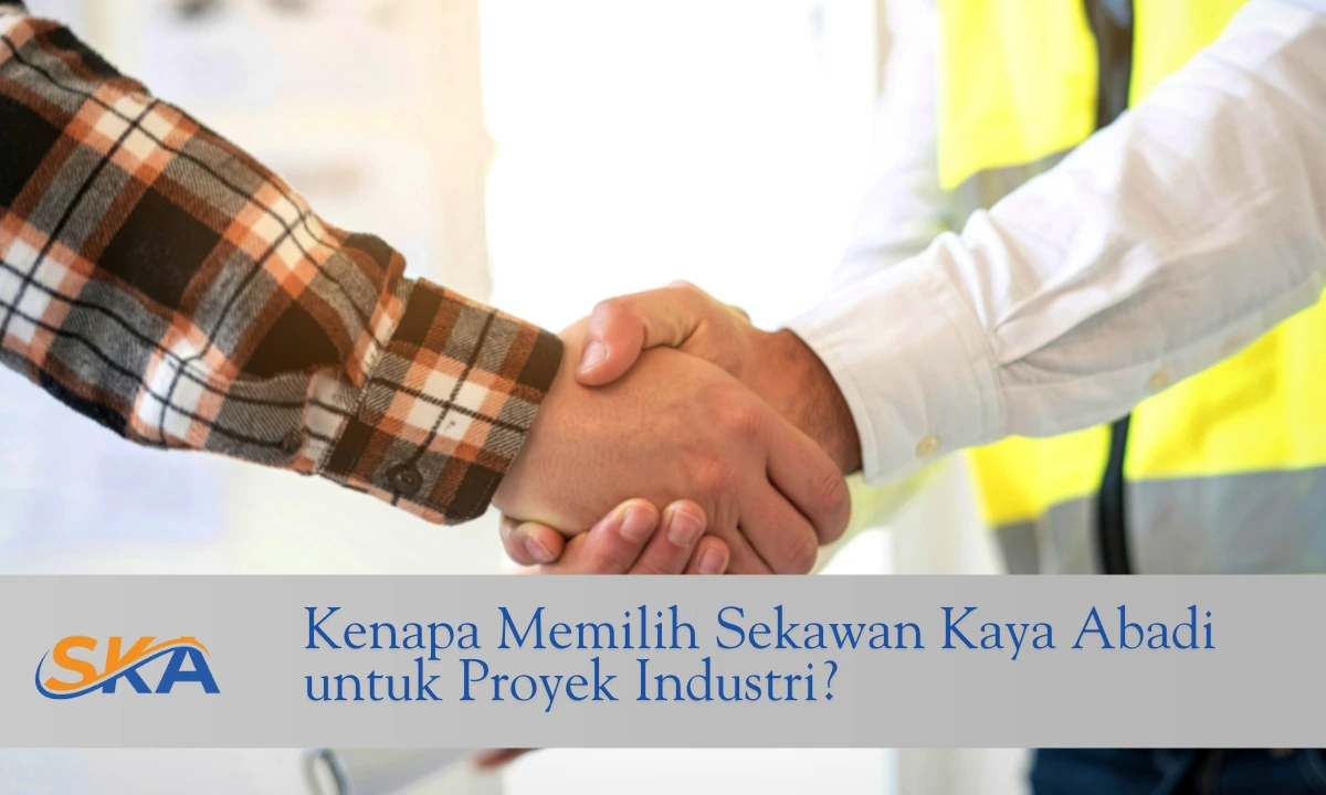 kenapa memilih sekawan kaya abadi untuk proyek industri