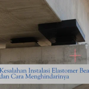 kesalahan instalasi elastomer bearing pad