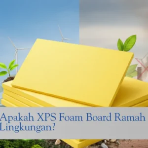 apakah xps foam board ramah lingkungan