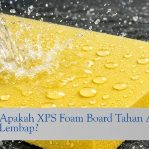 apakah xps foam board tahan air dan lembab